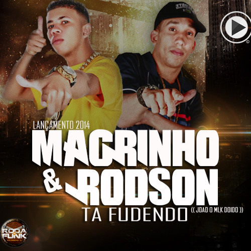 MCS MAGRINHO & RODSON -  TA FUDENDO (( JOAO O MLK DOIDO ))