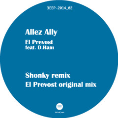 B1 Third Ear Recordings EL PREVOST Feat D HAM Allez Ally Shonky Remix