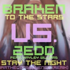 Braken - To The Stars vs. Zedd ft. Hayley Williams - Stay The Night (I Am The Consequence Mashup)