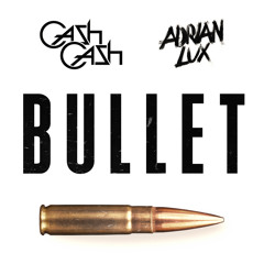 Cash Cash x Adrian Lux - Bullet (Original Mix) [Free Download]
