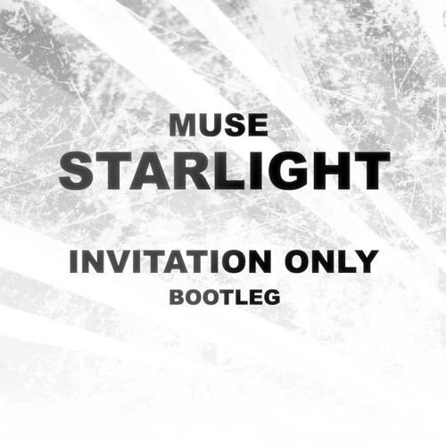 Stream Muse - Starlight (Invitation Only Bootleg) [Free MP3] by Invitation  Only | Listen online for free on SoundCloud
