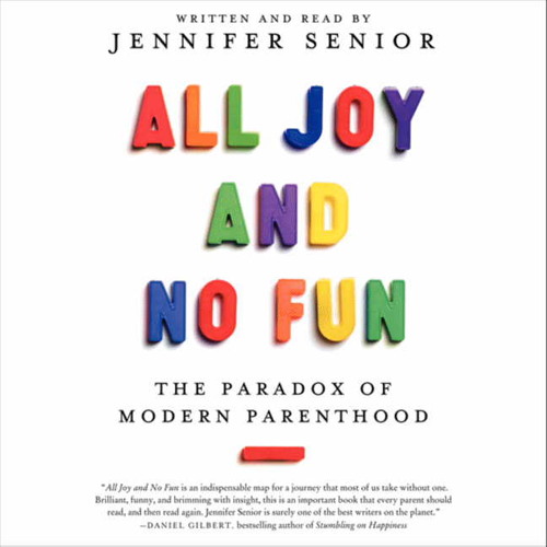 Download All Joy and No Fun by Jennifer Senior