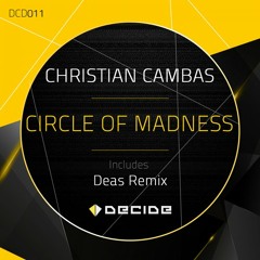 Christian Cambas - Circle Of Madness (Original Mix) [DECIDE]