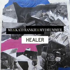 Me&KatFrankie&MyDrummer - Healer