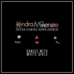 Never Coming Down - Dances With White Girls Remix