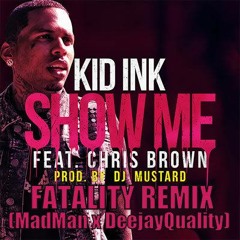 Show Me-Chris Brown(fatality Remix)