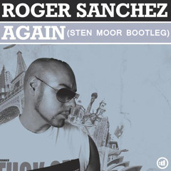 Roger Sanchez  - Again (Sten Moor Bootleg)FREE DOWNLOAD