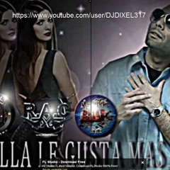 A ELLA LE GUSTA MAS REY SOTOMAYOR (DIXEL PRODUCTION) REGGAETON 2013