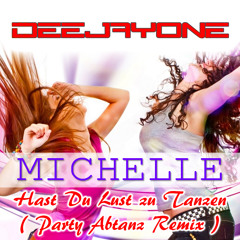 DeeJayOne  / Michelle - Hast Du Lust zu Tanzen ( Party Abtanz Remix )