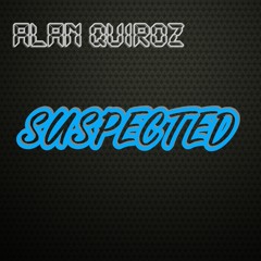 ALAN QUIROZ - SUSPECTED(ORIGINAL MIX) DEMO