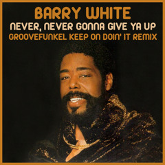 Barry White - Never, Never Gonna Give Ya Up (Keep On Doin't It Remix) *SEE DESCRIPTION FOR LINK*