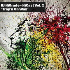 DJ HiGrade - HiCast vol.2 - Trap'n On Wax