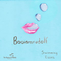 Booiamrudolf - Swimming Kisses (Original 2013 Version)