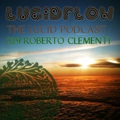 THE LUCID PODCAST 029 ROBERTO CLEMENTI