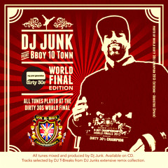 Dirty 30s World Final Edition 2013: DJ Junk & Bboy 10 Tonn