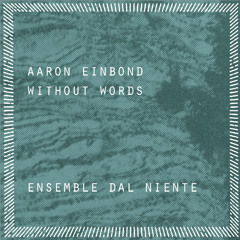 Without Words for soprano, 11 instruments & electronics