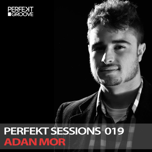 Perfekt Sessions Live 019 With Adan Mor