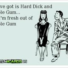 Hard Dick & Bubble Gum ( No Homo )