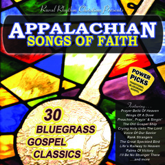 Appalachian Songs Of Faith Power Picks: 30 Bluegrass Gospel Classics