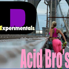 D - Experimentals - Acid Bro's (roadtrip)