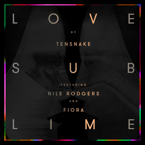 Tensnake – Love Sublime Ft Niles Rodgers & Fiora (Duke Dumont Remix)