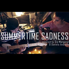 Summertime Sadness - Lana Del Rey (Cover) By Daniela Andrade & Gia Margaret