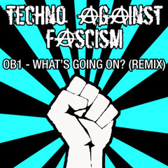 A.P. - What's Going On (OB1's What The Fuck Remix) - [Techno Against Fascism]