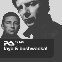 EX.140 Layo And Bushwacka!