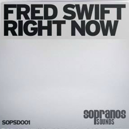 Sopranos Sounds - Right Now (Fred Swift Remix) **FREE DOWNLOAD**