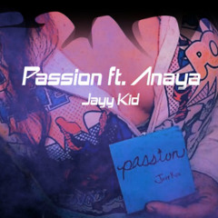 Passion ft. Anaya