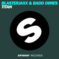 Blasterjaxx & Badd Dimes - Titan (Sync Bootleg)
