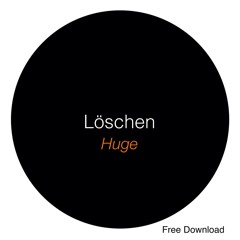 Löschen - Huge