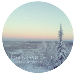 Friends Are Electric Podcast #008 - Anders Ilar