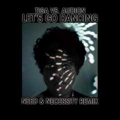 Tiga VS Audion - Let's Go Dancing (Need & Necessity Remix)