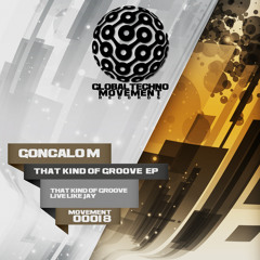 GONCALO M - That Kind Of Groove - Global Techno Movement Rec