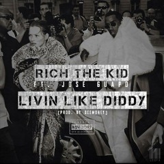 Rich The Kid Ft Jose Guapo - Liven Like Diddy [Prod.By DeeMoney ]