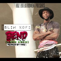 Slim Kofi - Bend