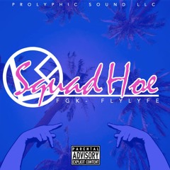 'Squad Ho' - (FLYLYFE) Protege