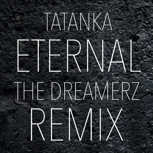 Tatanka - Eternal (The Dreamerz Rmx)