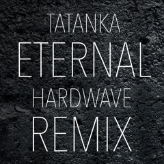 Tatanka - Eternal (Hardwave Remix)
