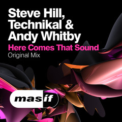 HERE COMES THAT SOUND by Steve Hill, Andy Whitby, Technikal - OUT NOW!
