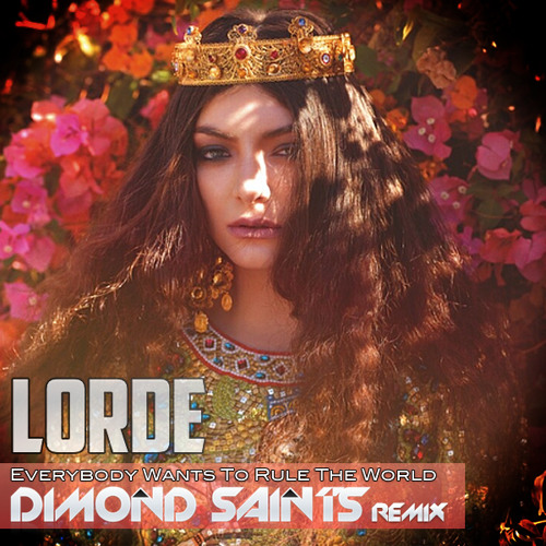 Lorde - Everybody Wants To Rule The World (Dimond Saints Remix)