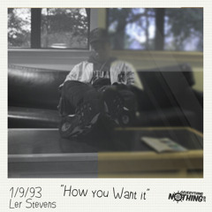 Ler Stevens "How You Want It" Prod. Blasian Chris