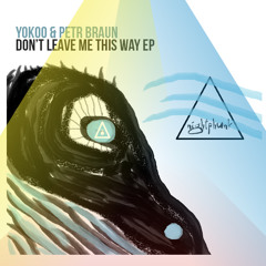 YokoO & Petr Braun - Don't Leave Me This Way (Original Mix)