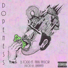 Dopeness - B Todd ft. Nikki Taylor Vibe [Prod By Rikanatti]