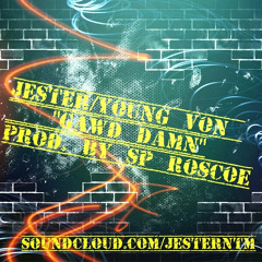 "Gawd Damn"  CBO Jester / Young Von prod. by Sp Roscoe