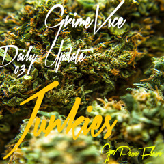 DAILY UPDATE 03- JUNKIES - GRIMEVICE