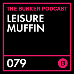The Bunker Podcast 79: Leisure Muffin