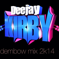 DJ KIRBY DEMBOW MIX 2014 IG:DEEJAYKIRBYY