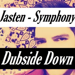 Jasten - Symphony [Dubside Down Remix]